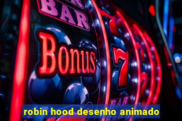 robin hood desenho animado